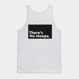 There's No Moops. Tank Top